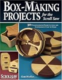 Box-Making Projects for the Scroll Saw: 30 Woodworking Projects That Are Surprisingly Easy to Make