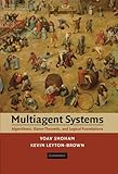 Multiagent systems : algorithmic, game-theoretic, and logical foundations