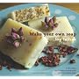 Make Your Own Soap: A Full-colour, Step-by-step, P&hellip by Joy James