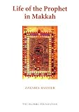 Life of the Prophet in Makkah : the Makkan crucible