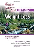 Chicken Soup for the Soul Healthy Living Series: Weight Loss: important facts, inspiring stories (Chicken Soup for the Soul: Healthy Living)