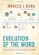 Evolution of the Word: The New Testament in the Order the Books Were Written