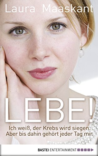 Download Lebe!: Ich weiß, der Krebs wird siegen. Aber bis dahin gehört jeder Tag mir. Download Lebe!: Ich weiß, der Krebs wird siegen. Aber bis dahin gehört jeder Tag mir.
