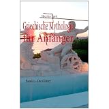 Griechische Mythologie f�r Anf�nger: Band 1 - Die G�ttervon "Nicolas Fay�"