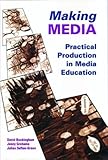 Making media : practical production in media education