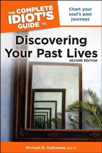The Complete Idiot's Guide to Discovering Your Past Lives, 2nd Edition (Complete Idiot's Guides (Lifestyle Paperback))