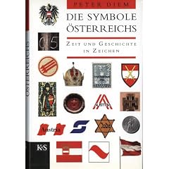 Die Symbole �sterreichs. Zeit und Geschichte in Zeichen