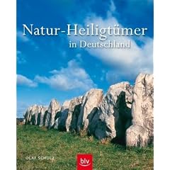 Natur-Heiligt�mer in Deutschland: Eine Bildreise zu mystischen Pl�tzen zwischen Ostseek�ste und Alpen