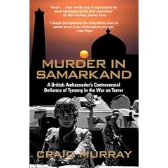 Murder in Samarkand - A British Ambassador's Controversial Defiance of Tyranny in the War on Terror