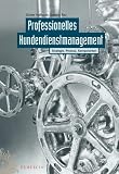 Produkt-Bild: Professionelles Kundendienstmanagement: Strategie, Prozess, Komponenten