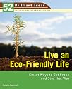 Live an Eco-Friendly Life (52 Brilliant Ideas): Smart Ways to Get Green and Stay That Way