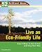 Live an Eco-Friendly Life (52 Brilliant Ideas): Smart Ways to Get Green and Stay That Way Live an Eco-Friendly Life (52 Brilliant Ideas): Smart Ways to Get Green and Stay That Way
