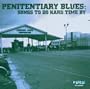 Penitentiary Blues: Songs to Do Hard Time By