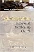 Administration in the Small Membership Church (Ministry in the Small Membership Church)