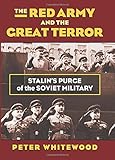 The Red Army and the Great Terror: Stalin's Purge of the Soviet Military (Modern War Studies)
