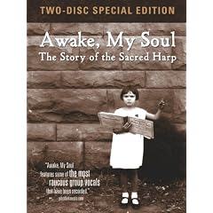 Awake, My Soul: The Story of the Sacred Harp [Two-Disc Special Edition] by 