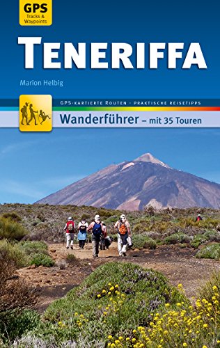Teneriffa Wanderführer Michael Müller Verlag: 35 Touren mit GPS-kartierten Routen und praktischen Reisetipps (MM-Wandern) (German Edition)