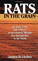 Rats in the Grain: The Dirty Tricks and Trials of Archer Daniels Midland, the Supermarket to the World