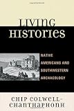 Living Histories: Native Americans and Southwestern Archaeology (Issues in Southwest Archaeology)