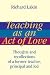 Teaching as an Act of Love: Thoughts and Recollections of a Former Teacher, Principal and Kid