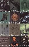 The Refinement of America: Persons, Houses, Cities