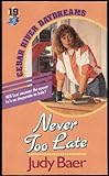 Never Too Late (Cedar River Daydreams #19)