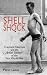 Shell Shock: Traumatic Neurosis and the British Soldiers of the First World War