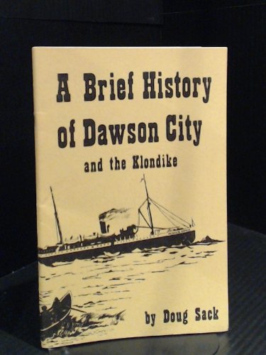 A Brief History of Dawson City and the Klondike