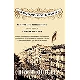 Second Founding: New York City, Reconstruction, and the Making of American Democracy