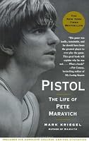 Pistol: The Life of Pete Maravich