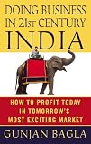 Doing Business in 21st-Century India: How to Profit Today in Tomorrows Most Exciting Market
