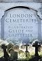 London Cemeteries: An Illustrated Guide & Gazetteer