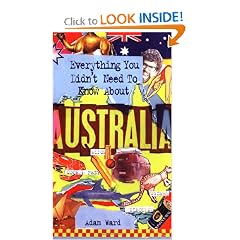 Everything You Didn't Need to Know About Australia by Adam Ward and Sanctuary Publishing
