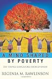 A Mind Shaped by Poverty: Ten Things Educators Should Know