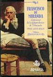 Francisco de Miranda, el precursor de la independencia de Venezuela (Biblioteca iberoamericana) (Spanish Edition)