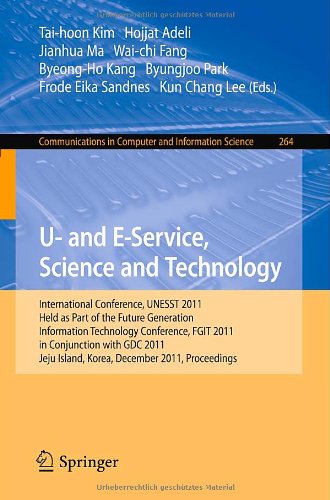 U- and E-Service, Science and Technology: International Conference, UNESST 2011, Held as Part of the Future Generation Information Technology ... in Computer and Information Science)