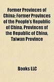 Former Provinces of China: Former Provinces of the People's Republic of China, Provinces of the Republic of China, Taiwan Province