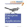 Developing Enterprise iOS Applications: iPhone and iPad Apps for Companies and Organizations