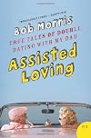 Assisted Loving: True Tales of Double Dating with My Dad