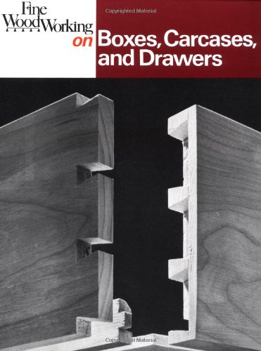 cheap Fine Woodworking on Boxes, Carcases, and Drawers