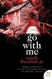 Go With Me: A Novel