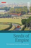 Seeds of Empire: The Environmental Transformation of New Zealand (Environmental History and Global Change)