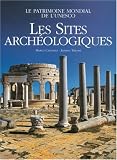 Revue Gründ  / Les sites archéologiques : Le patrimoine mondial de l'UNESCO