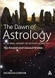 The Dawn of Astrology: A Cultural History of Western Astrology - The Ancient and Classical Worlds