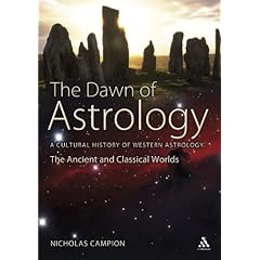 The Dawn of Astrology: A Cultural History of Western Astrology - The Ancient and Classical Worlds