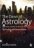 The Dawn of Astrology: A Cultural History of Western Astrology (The Ancient and Classical Worlds)