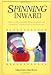 Spinning Inward: Using Guided Imagery with Children for Learning, Creativity & Relaxation