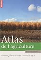 Atlas de l'agriculture : Comment pourra-t-on nourrir le monde en 2050 ?
