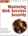 Mastering Web Services Security