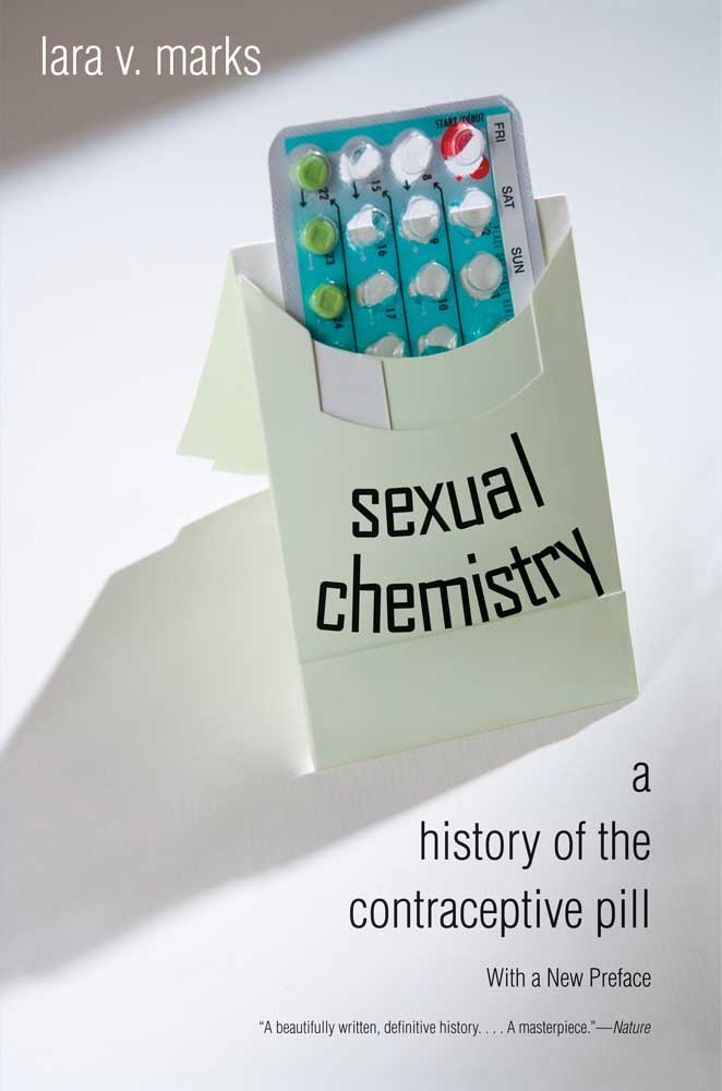 Sexual Chemistry: A History of the Contraceptive Pill: Lara V ... Sexual Chemistry: A History of the Contraceptive Pill: Lara V ...